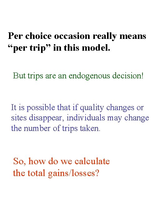 Per choice occasion really means “per trip” in this model. But trips are an