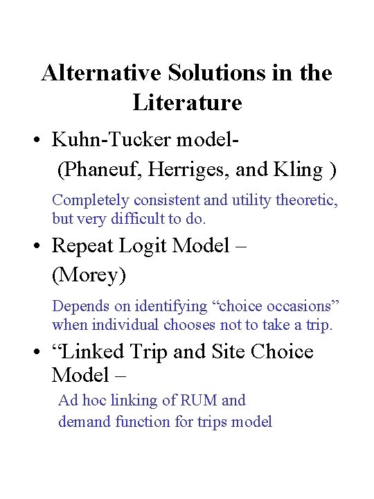 Alternative Solutions in the Literature • Kuhn-Tucker model(Phaneuf, Herriges, and Kling ) Completely consistent