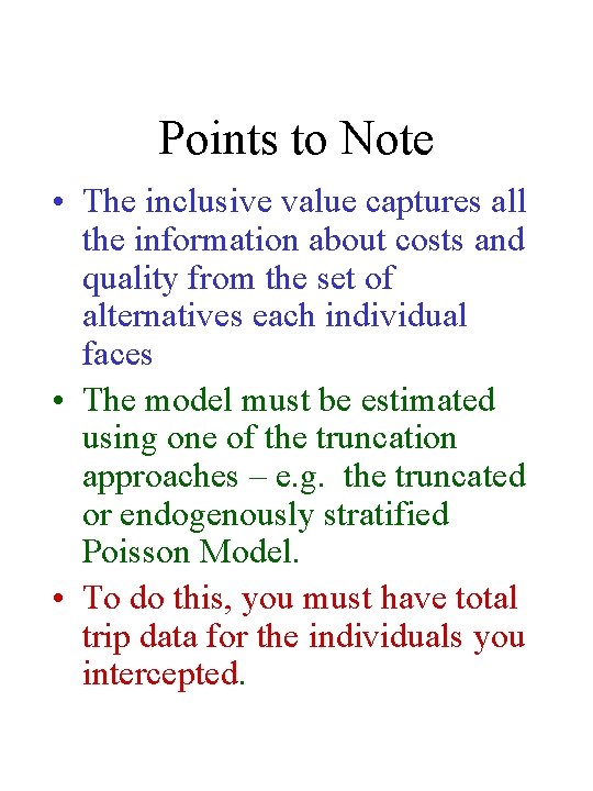 Points to Note • The inclusive value captures all the information about costs and