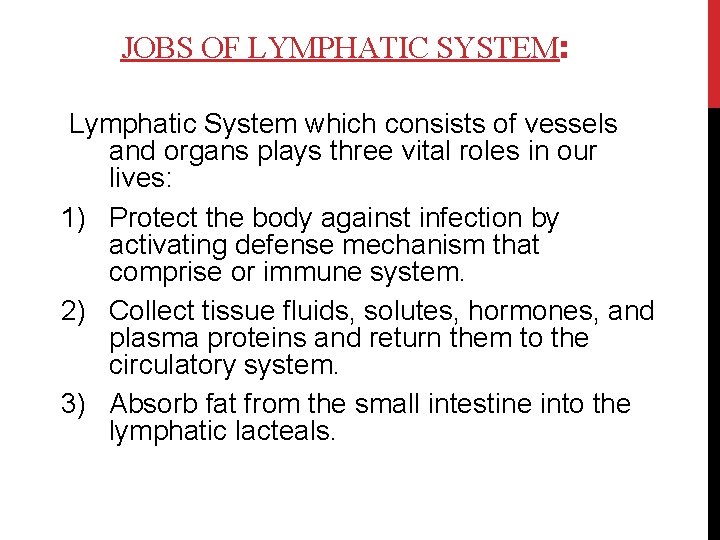 JOBS OF LYMPHATIC SYSTEM: Lymphatic System which consists of vessels and organs plays three