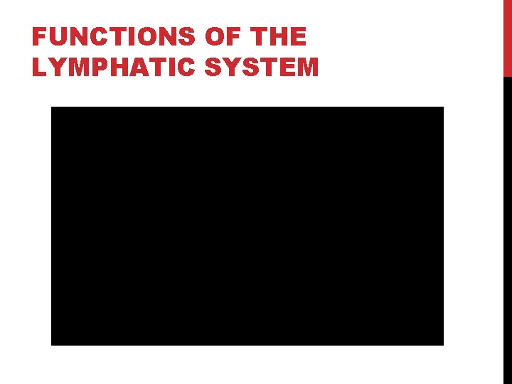 FUNCTIONS OF THE LYMPHATIC SYSTEM 