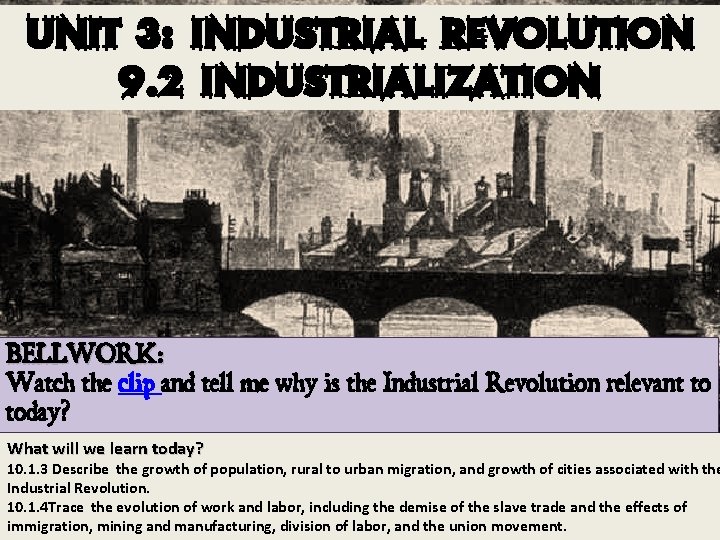 Unit 3: Industrial Revolution 9. 2 Industrialization BELLWORK: Watch the clip and tell me