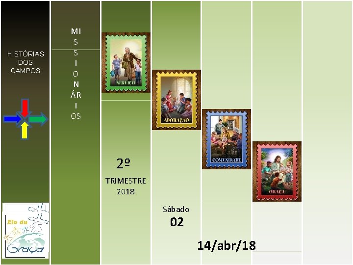 HISTÓRIAS DOS CAMPOS MI S S I O N ÁR I OS 2º TRIMESTRE