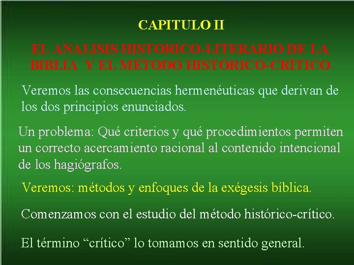 CAPITULO II EL ANALISIS HISTORICO-LITERARIO DE LA BIBLIA Y EL MÉTODO HISTÓRICO-CRÍTICO Veremos las
