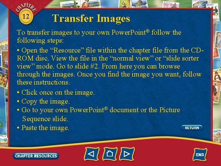 12 Transfer Images To transfer images to your own Power. Point® follow the following