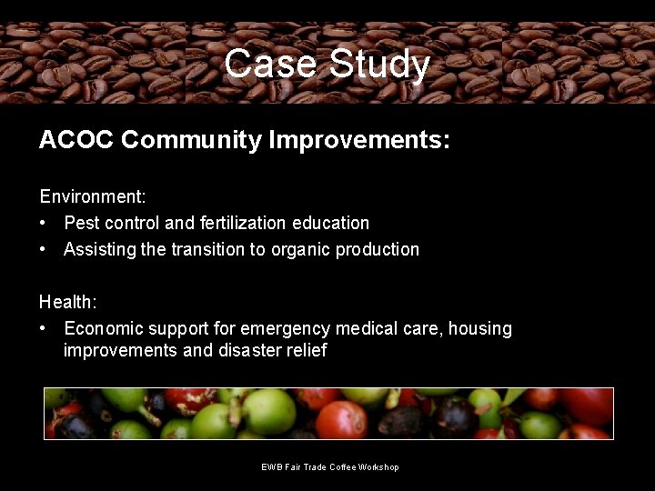 Case Study ACOC Community Improvements: Environment: • Pest control and fertilization education • Assisting