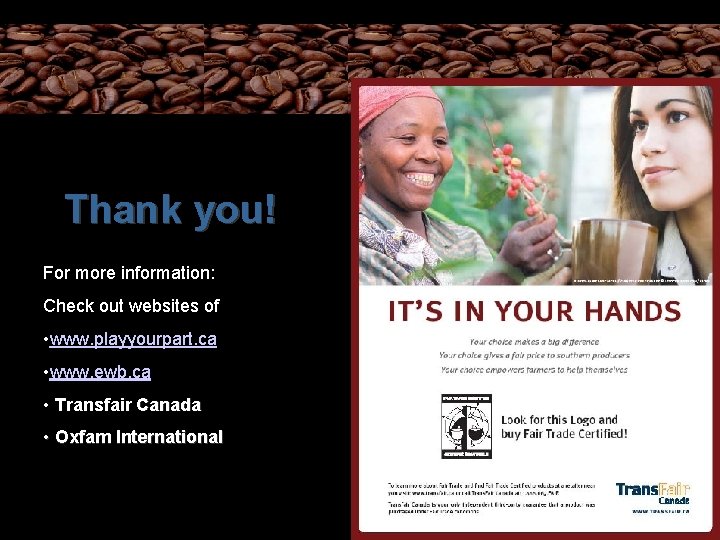 Thank you! For more information: Check out websites of • www. playyourpart. ca •