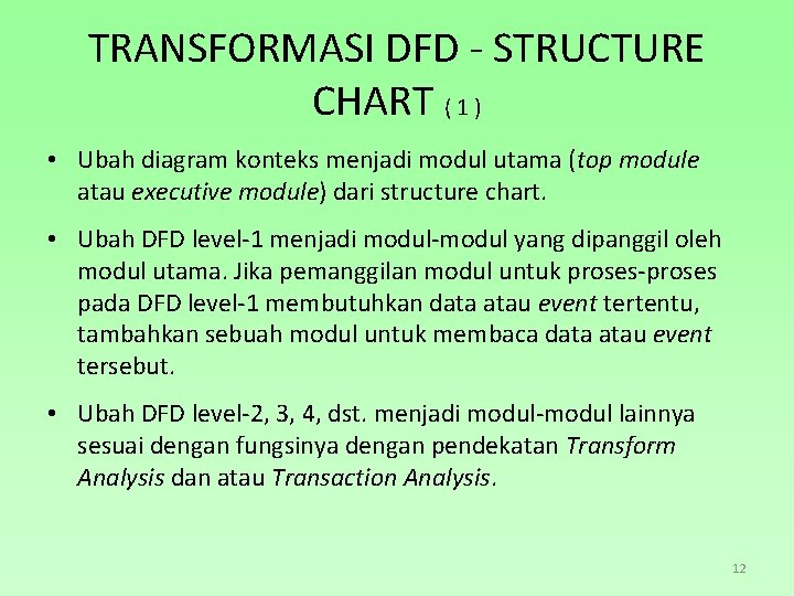TRANSFORMASI DFD - STRUCTURE CHART ( 1 ) • Ubah diagram konteks menjadi modul
