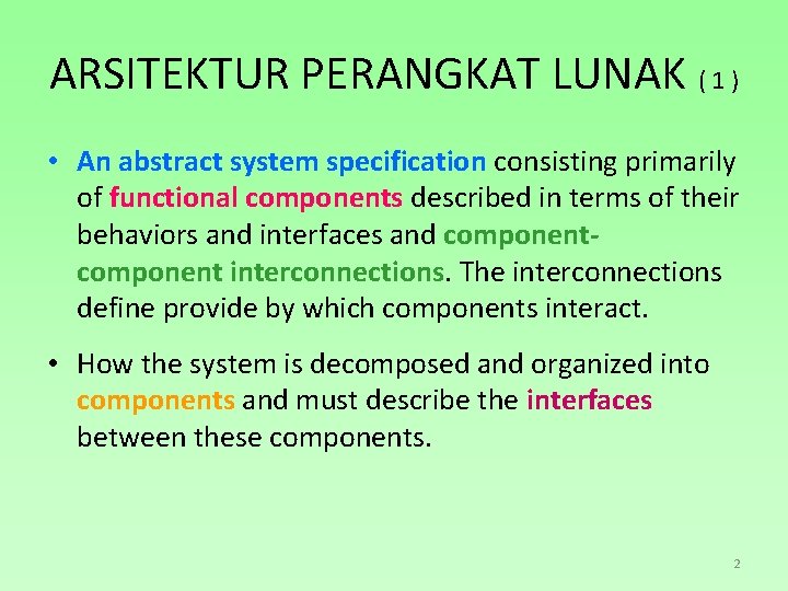 ARSITEKTUR PERANGKAT LUNAK ( 1 ) • An abstract system specification consisting primarily of