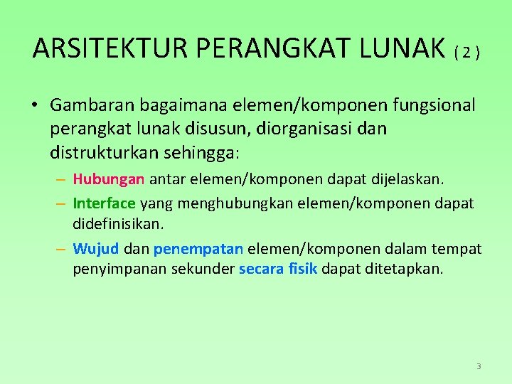 ARSITEKTUR PERANGKAT LUNAK ( 2 ) • Gambaran bagaimana elemen/komponen fungsional perangkat lunak disusun,