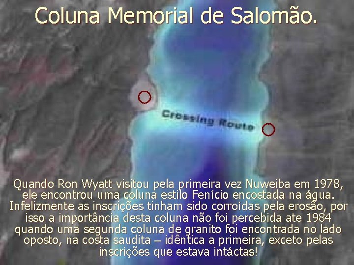 Coluna Memorial de Salomão. Quando Ron Wyatt visitou pela primeira vez Nuweiba em 1978, Coluna Memorial de Salomão. Quando Ron Wyatt visitou pela primeira vez Nuweiba em 1978,