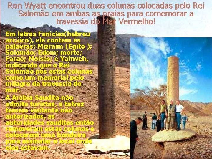 Ron Wyatt encontrou duas colunas colocadas pelo Rei Salomão em ambas as praias para Ron Wyatt encontrou duas colunas colocadas pelo Rei Salomão em ambas as praias para
