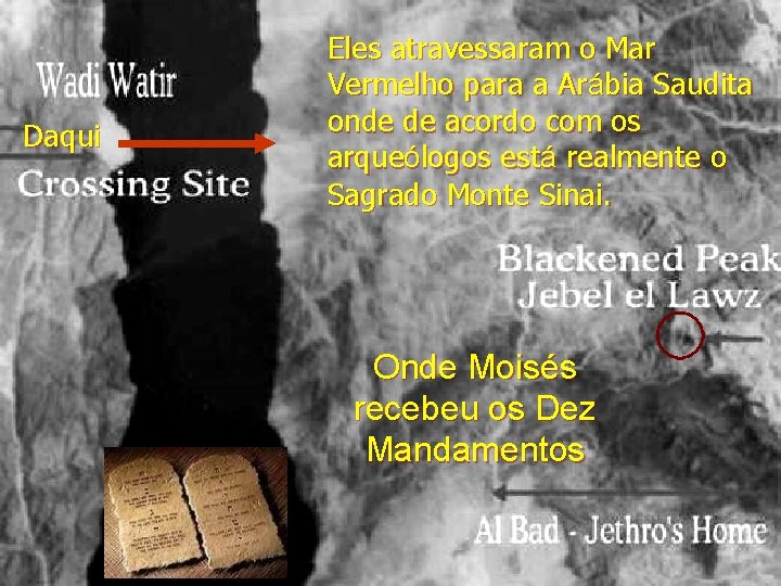 Daqui Eles atravessaram o Mar Vermelho para a Arábia Saudita onde de acordo com Daqui Eles atravessaram o Mar Vermelho para a Arábia Saudita onde de acordo com