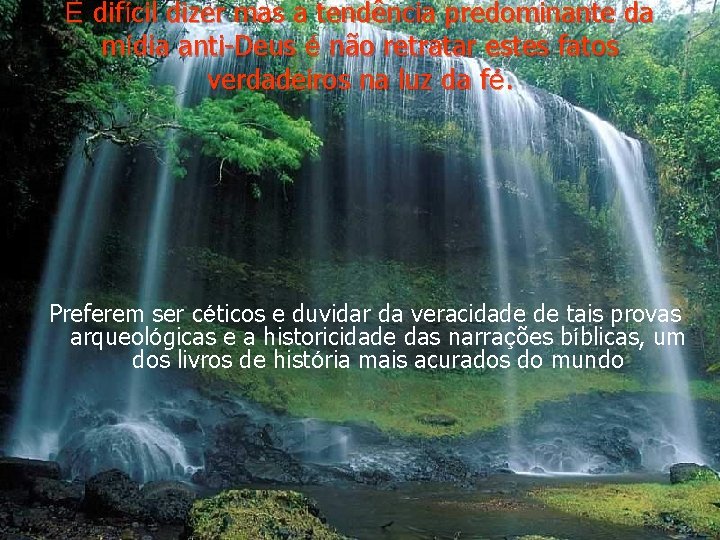 É difícil dizer mas a tendência predominante da mídia anti-Deus é não retratar estes É difícil dizer mas a tendência predominante da mídia anti-Deus é não retratar estes