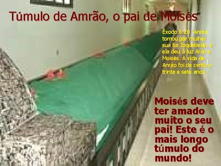 Túmulo de Amrão, o pai de Moisés Êxodo 6: 20 “Anrão tomou por mulher Túmulo de Amrão, o pai de Moisés Êxodo 6: 20 “Anrão tomou por mulher