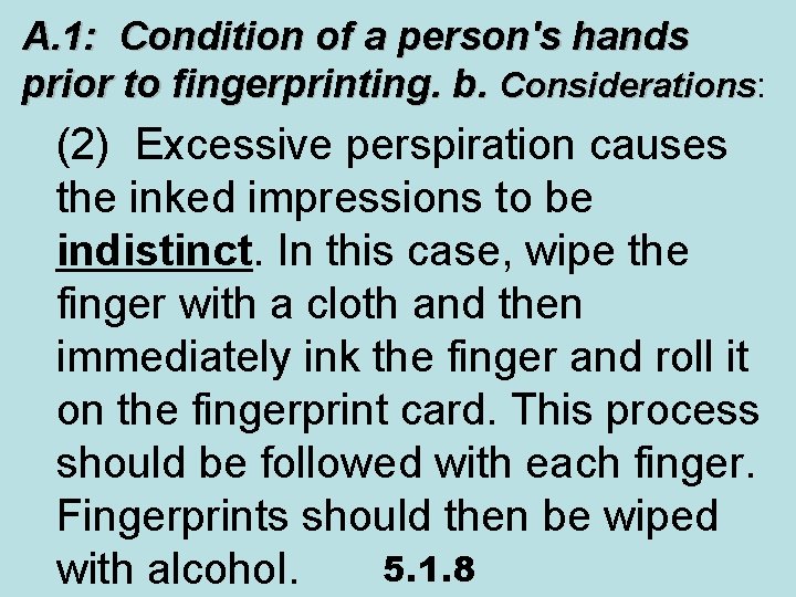 A. 1: Condition of a person's hands prior to fingerprinting. b. Considerations: Considerations (2)