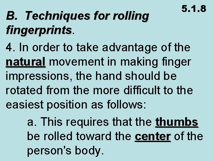 5. 1. 8 B. Techniques for rolling fingerprints 4. In order to take advantage