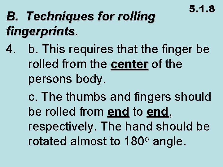 5. 1. 8 B. Techniques for rolling fingerprints 4. b. This requires that the