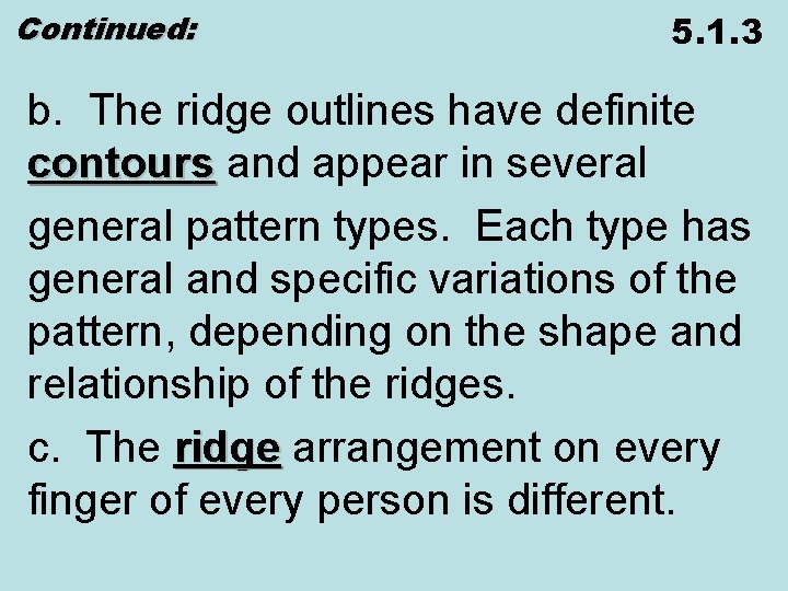 Continued: 5. 1. 3 b. The ridge outlines have definite contours and appear in