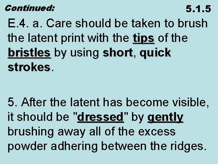 Continued: 5. 1. 5 E. 4. a. Care should be taken to brush the