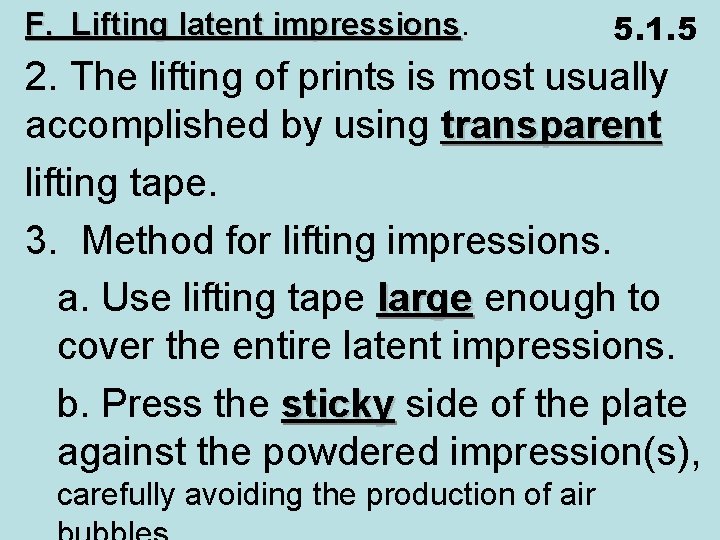 F. Lifting latent impressions 5. 1. 5 2. The lifting of prints is most