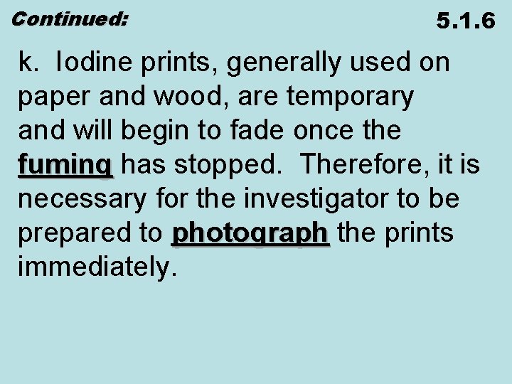 Continued: 5. 1. 6 k. Iodine prints, generally used on paper and wood, are