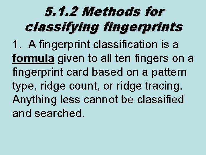 5. 1. 2 Methods for classifying fingerprints 1. A fingerprint classification is a formula