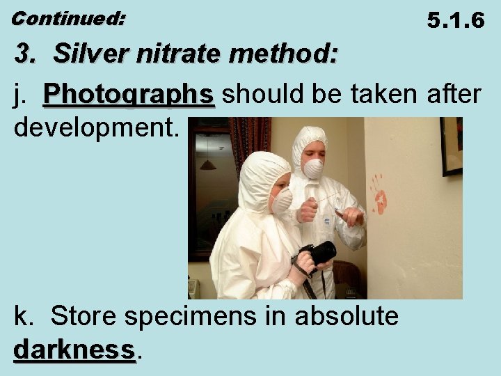 Continued: 5. 1. 6 3. Silver nitrate method: j. Photographs should be taken after