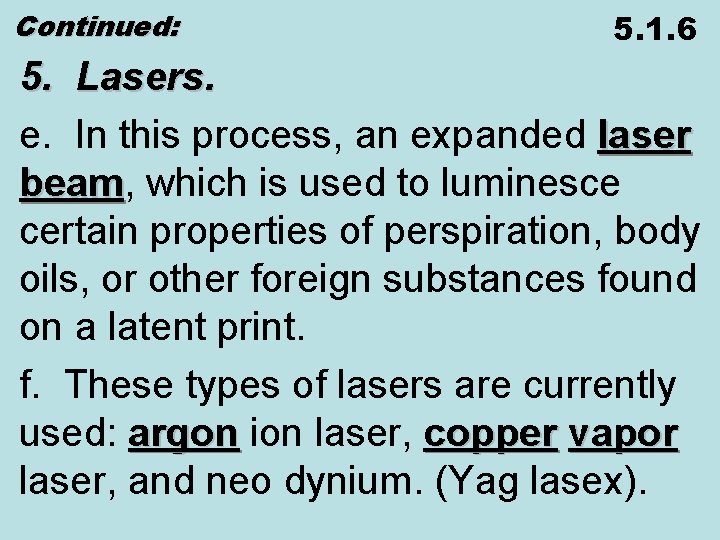 Continued: 5. 1. 6 5. Lasers. e. In this process, an expanded laser beam,