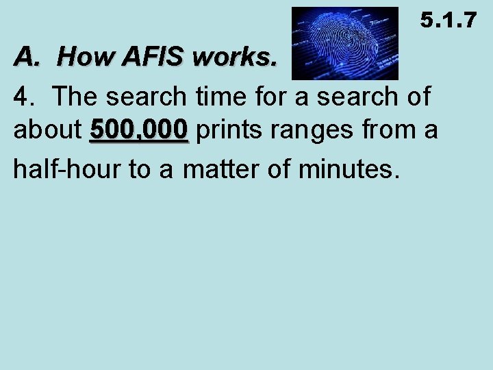5. 1. 7 A. How AFIS works. 4. The search time for a search