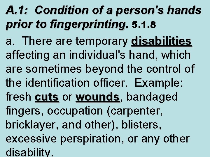 A. 1: Condition of a person's hands prior to fingerprinting. 5. 1. 8 a.