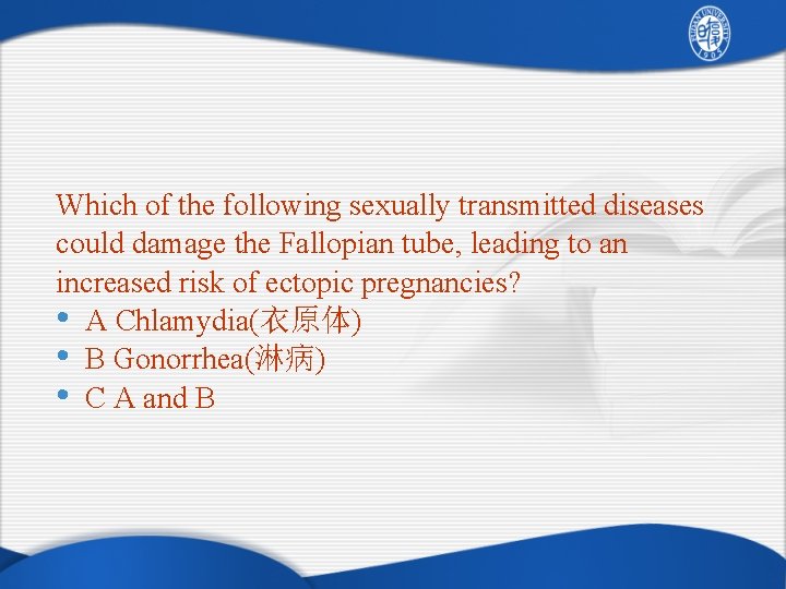 Which of the following sexually transmitted diseases could damage the Fallopian tube, leading to