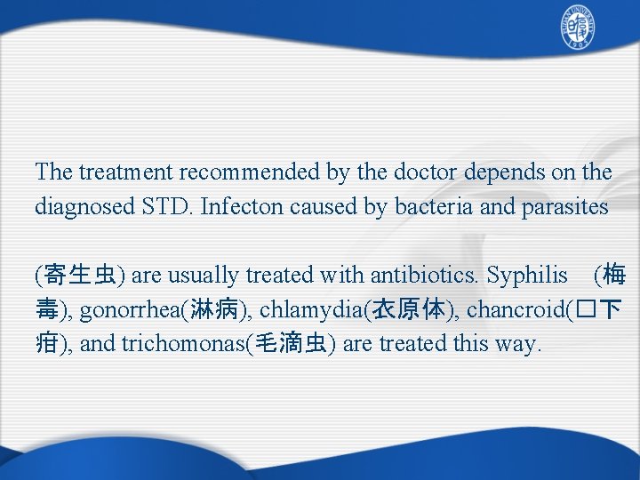 The treatment recommended by the doctor depends on the diagnosed STD. Infecton caused by