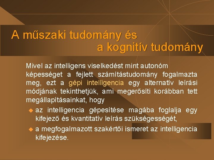 A műszaki tudomány és a kognitív tudomány Mivel az intelligens viselkedést mint autonóm képességet