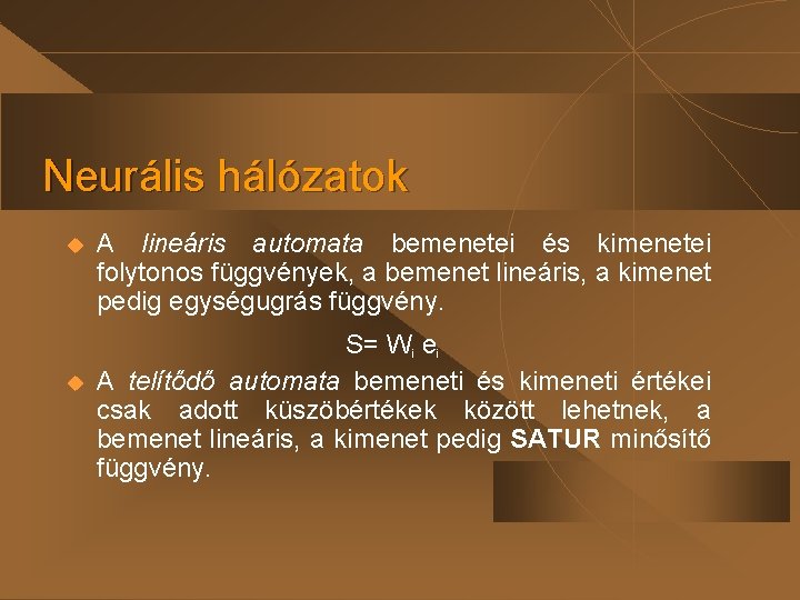 Neurális hálózatok u u A lineáris automata bemenetei és kimenetei folytonos függvények, a bemenet Neurális hálózatok u u A lineáris automata bemenetei és kimenetei folytonos függvények, a bemenet