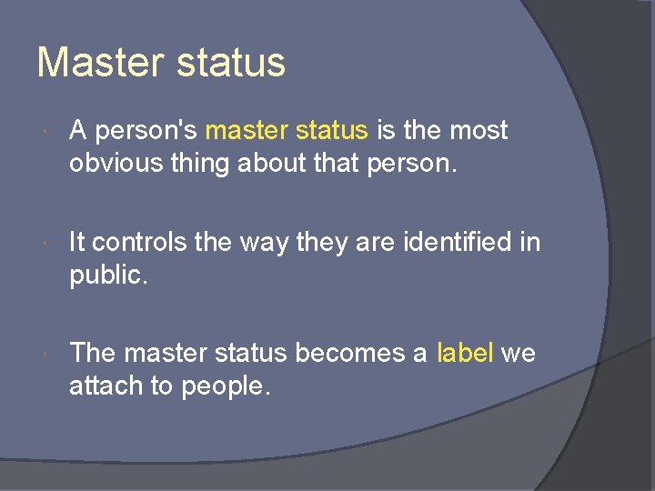 Master status A person's master status is the most obvious thing about that person.