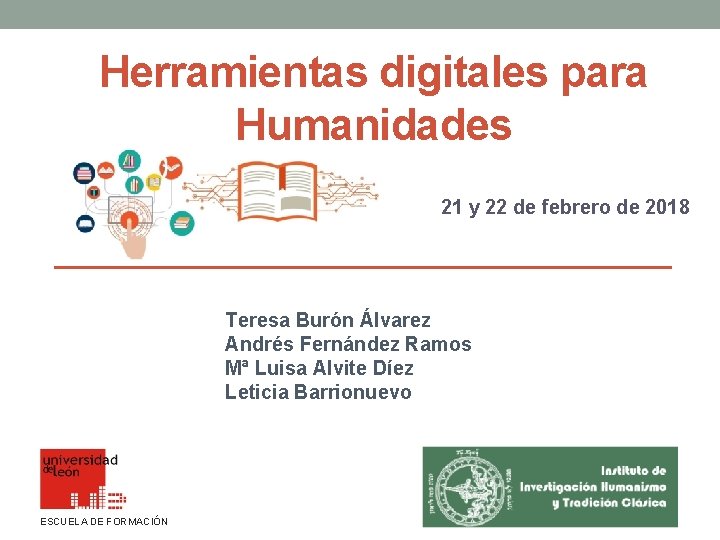 Herramientas digitales para Humanidades 21 y 22 de febrero de 2018 Teresa Burón Álvarez