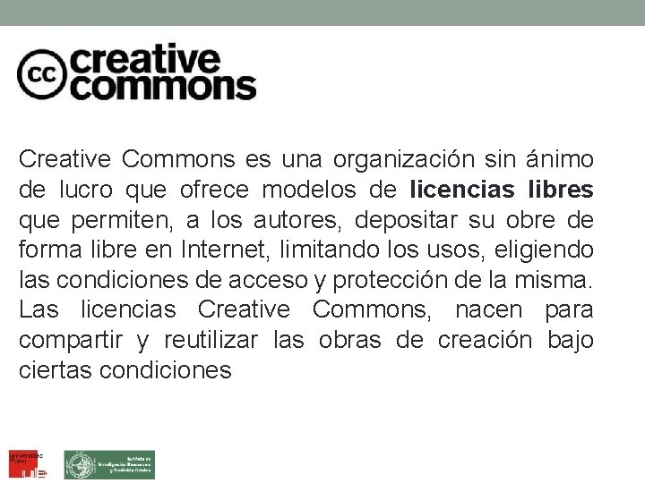 Creative Commons es una organización sin ánimo de lucro que ofrece modelos de licencias