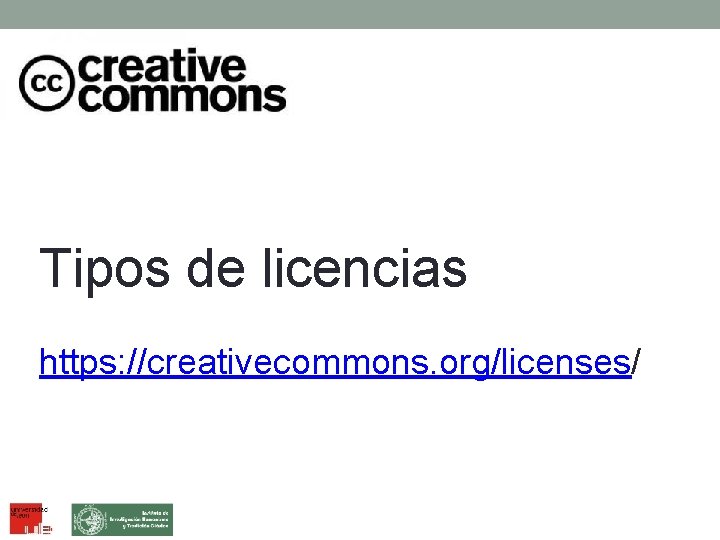 Tipos de licencias https: //creativecommons. org/licenses/ 