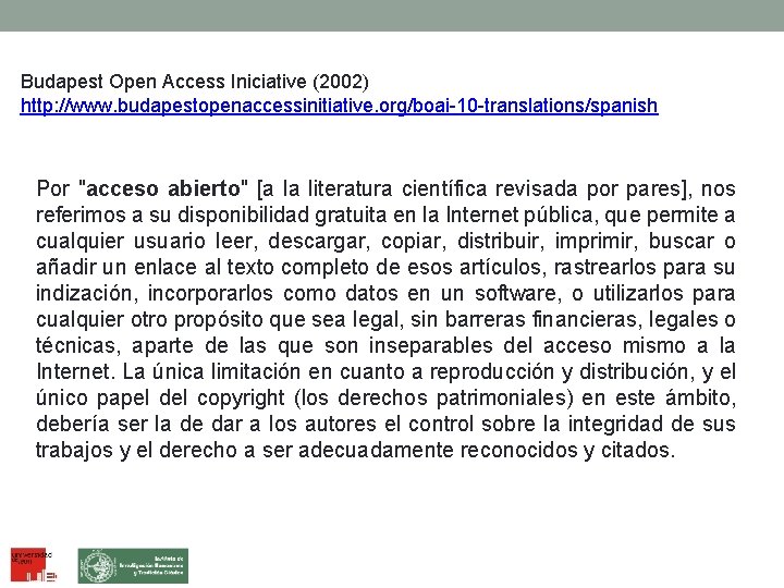Budapest Open Access Iniciative (2002) http: //www. budapestopenaccessinitiative. org/boai-10 -translations/spanish Por "acceso abierto" [a