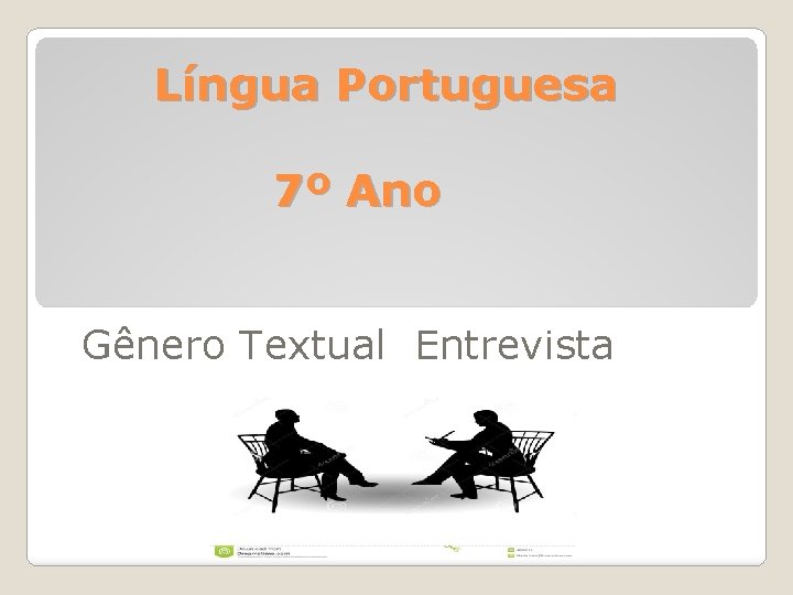 Língua Portuguesa 7º Ano Gênero Textual Entrevista 