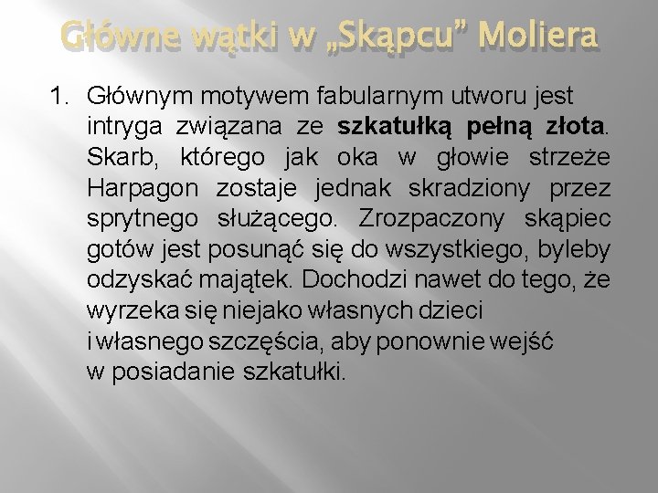 Główne wątki w „Skąpcu” Moliera 1. Głównym motywem fabularnym utworu jest intryga związana ze