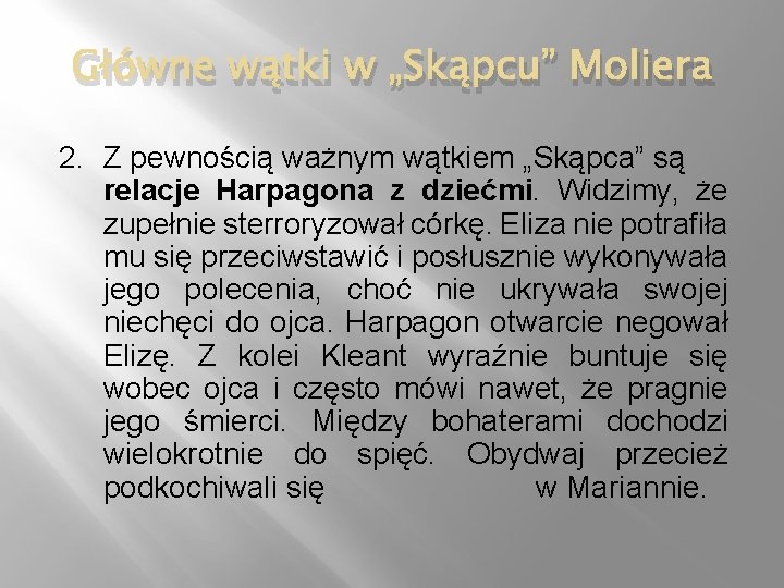 Główne wątki w „Skąpcu” Moliera 2. Z pewnością ważnym wątkiem „Skąpca” są relacje Harpagona