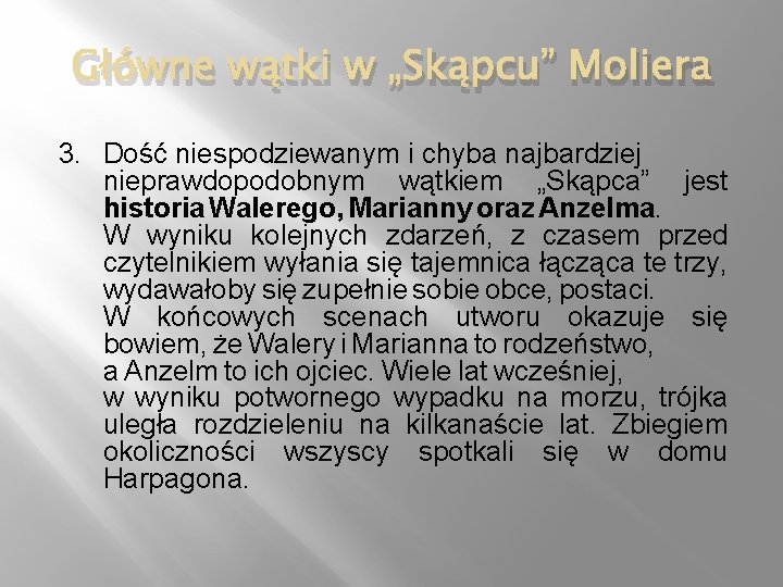 Główne wątki w „Skąpcu” Moliera 3. Dość niespodziewanym i chyba najbardziej nieprawdopodobnym wątkiem „Skąpca”