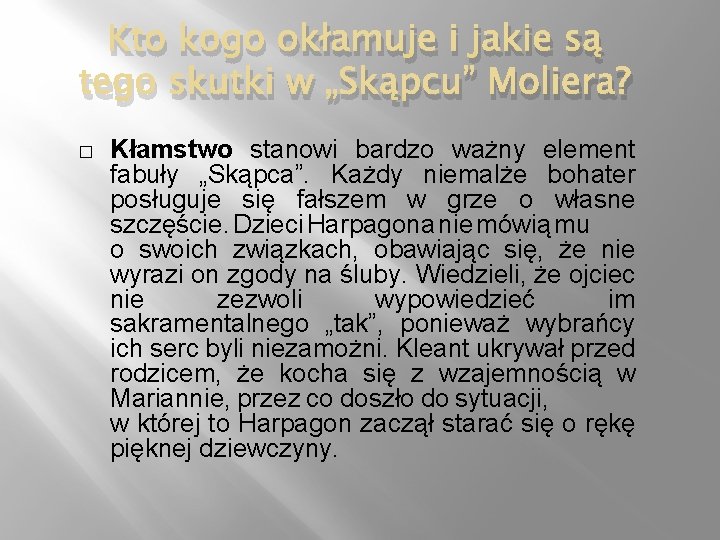 Kto kogo okłamuje i jakie są tego skutki w „Skąpcu” Moliera? � Kłamstwo stanowi