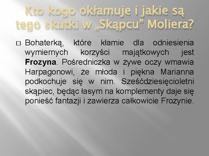 Kto kogo okłamuje i jakie są tego skutki w „Skąpcu” Moliera? � Bohaterką, które