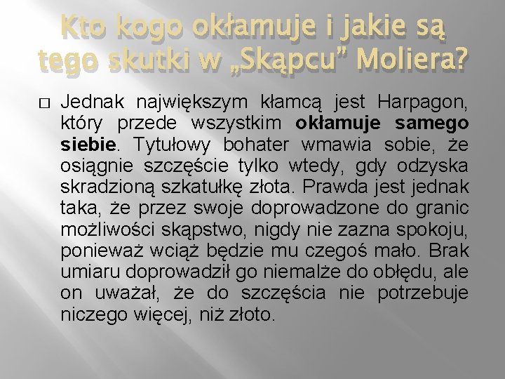 Kto kogo okłamuje i jakie są tego skutki w „Skąpcu” Moliera? � Jednak największym