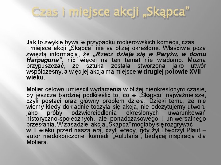 Czas i miejsce akcji „Skąpca” Jak to zwykle bywa w przypadku molierowskich komedii, czas