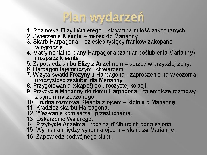 Plan wydarzeń 1. Rozmowa Elizy i Walerego – skrywana miłość zakochanych. 2. Zwierzenia Kleanta