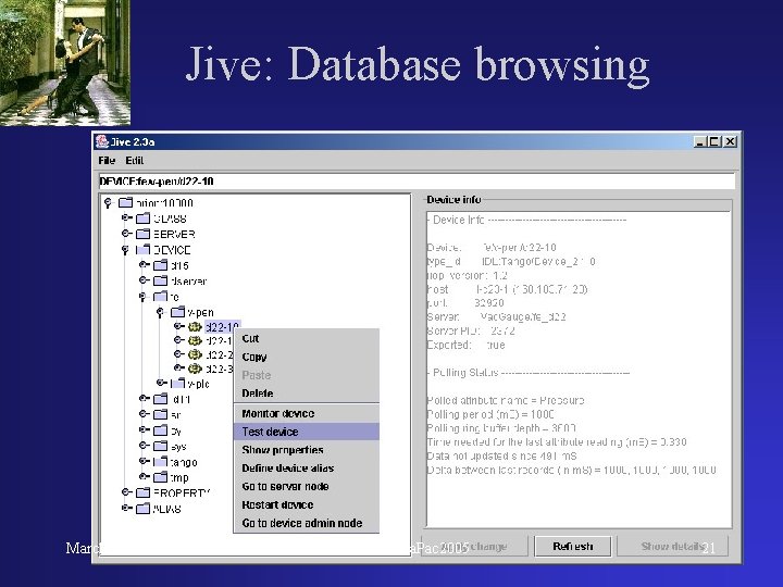 Jive: Database browsing March 2005 JM Chaize PCa. Pac 2005 21 Jive: Database browsing March 2005 JM Chaize PCa. Pac 2005 21